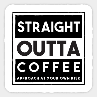 Straight Outta Coffee Sticker